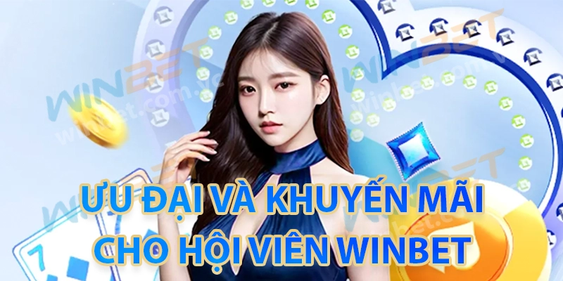 Winbet – Nhà cái Winbet Casino chuẩn quốc tế cho người Việt 25 Ưu đãi và khuyến mãi Winbet